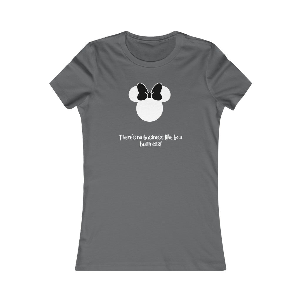 Bow Business!- Women's Favorite Tee