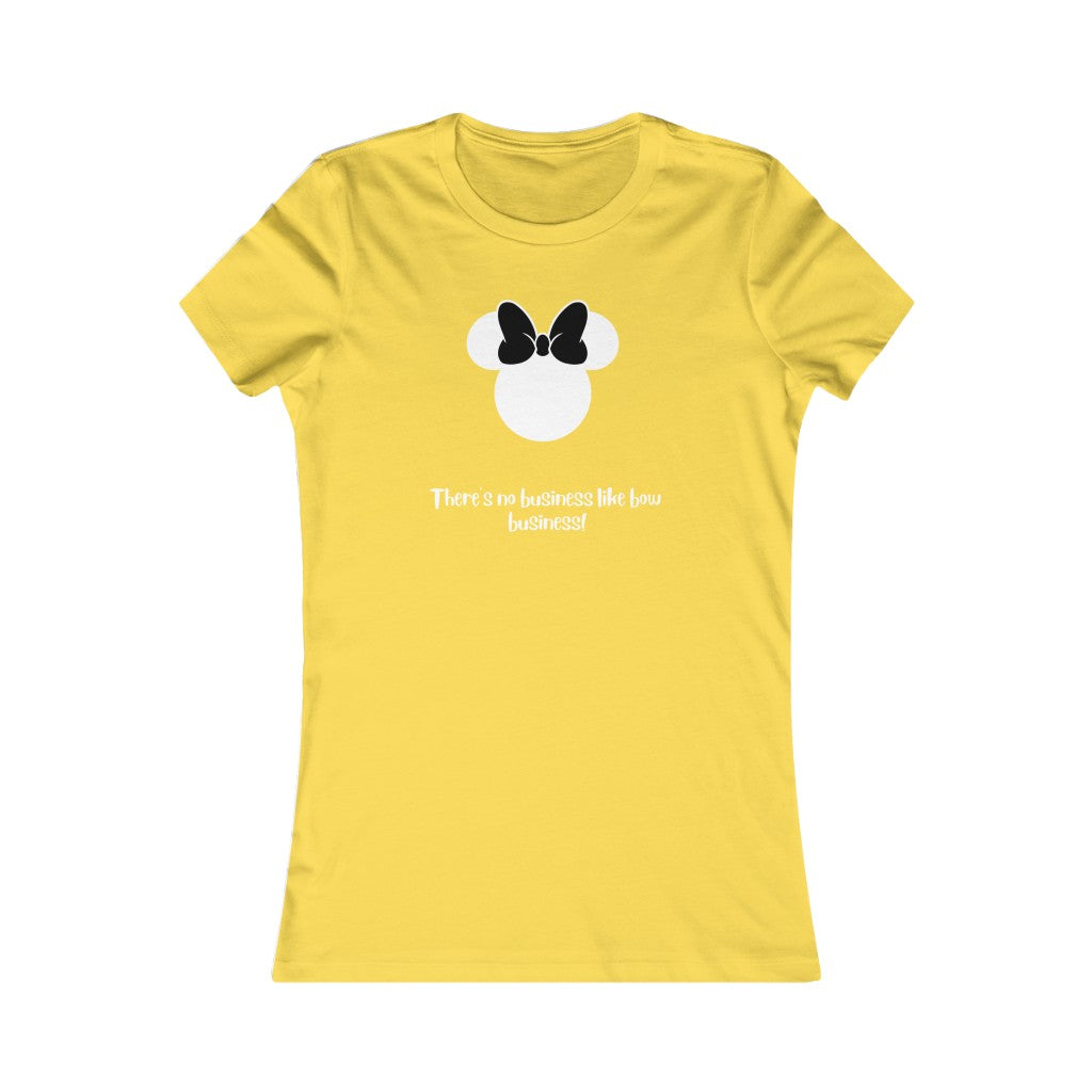 Bow Business!- Women's Favorite Tee
