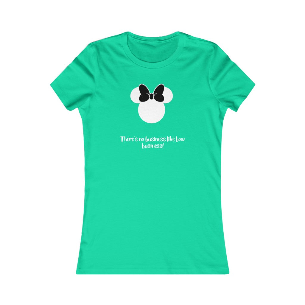 Bow Business!- Women's Favorite Tee