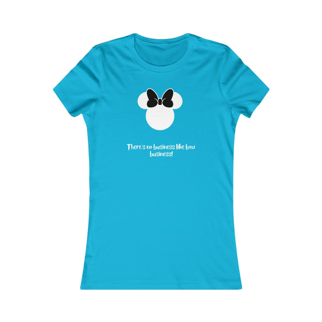 Bow Business!- Women's Favorite Tee