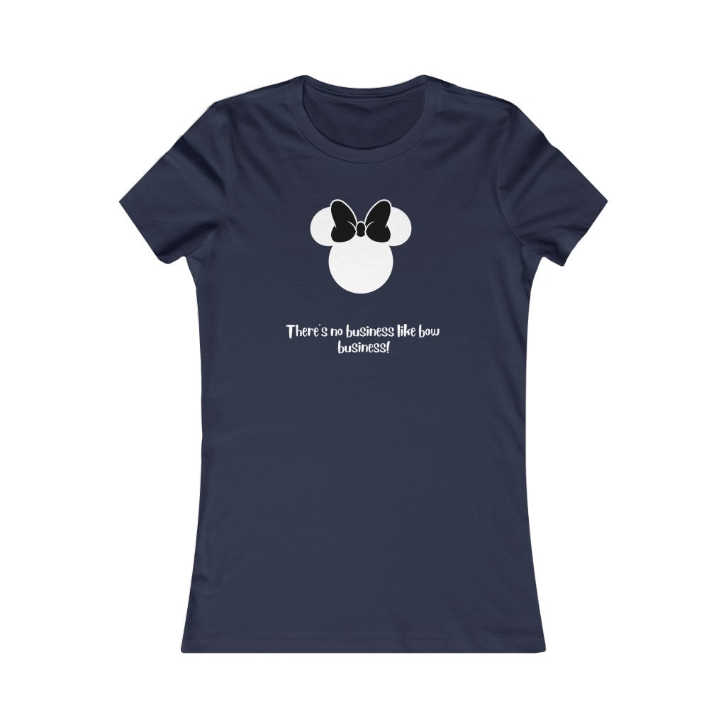 Bow Business!- Women's Favorite Tee