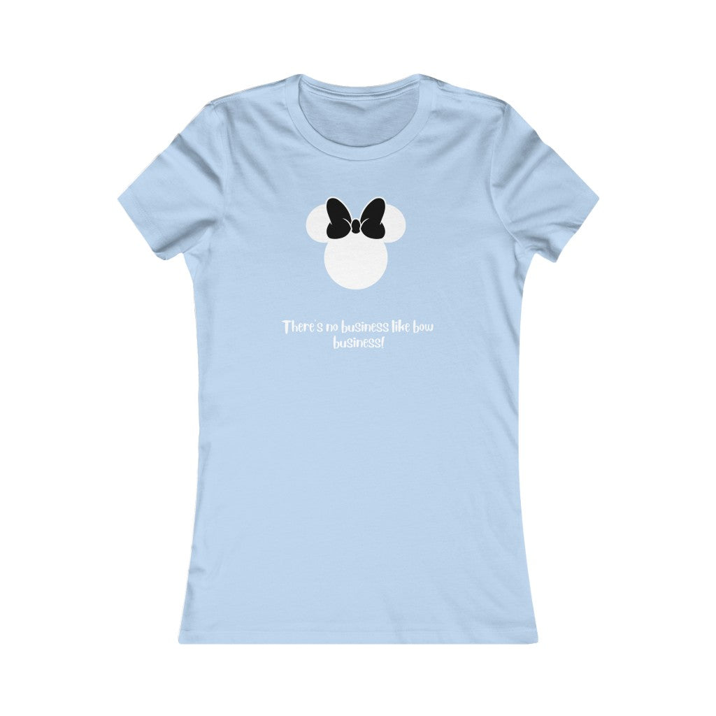 Bow Business!- Women's Favorite Tee