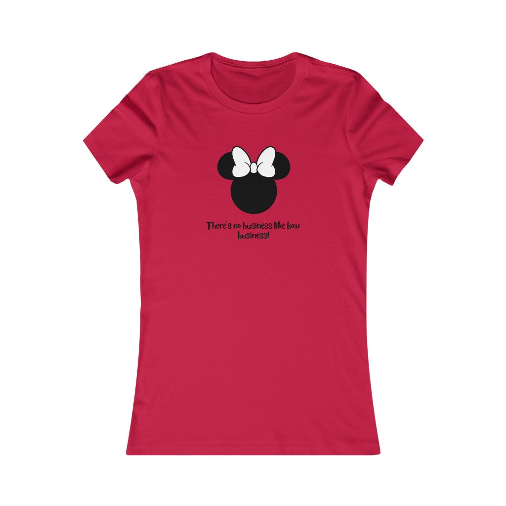 Bow Business!  Women's Favorite Tee