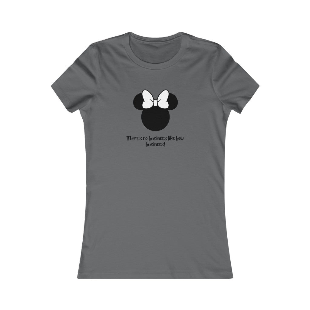 Bow Business!  Women's Favorite Tee