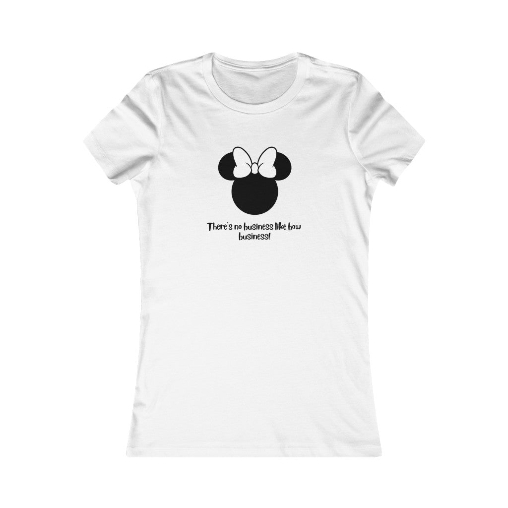 Bow Business!  Women's Favorite Tee